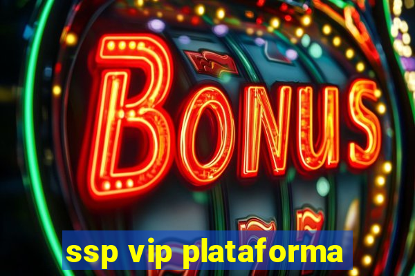 ssp vip plataforma